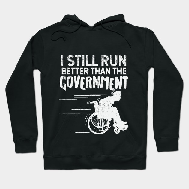 I Still Run Better Than The Government Hoodie by maxdax